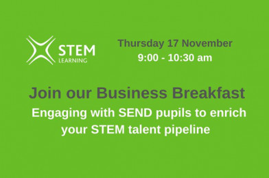 Business Breakfast: Engaging with SEND pupils to enrich your STEM talent pipeline