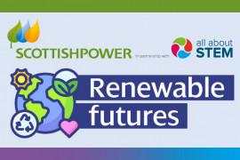 British Science Week: All About STEM Partners with ScottishPower to Promote Renewable Energy in Schools