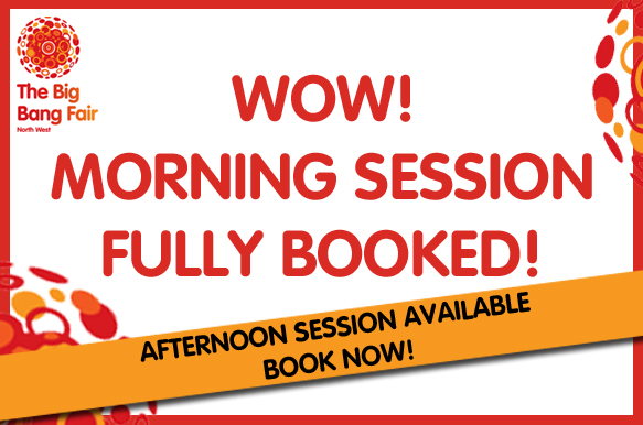 Big Bang North West: MORNING SESSION FULLY BOOKED! Book now for an afternoon visit!