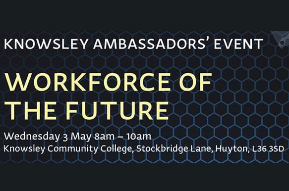 Knowsley Ambassadors’ Event: Workforce of the Future!