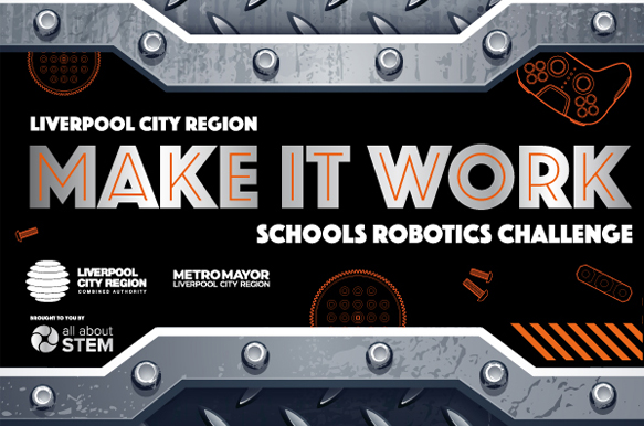 Liverpool City Region Make It Work Robotics Challenge for schools, supported by LCR Metro Mayor, Steve Rotheram.