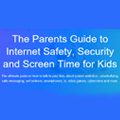 The Parents Guide to Internet Safety, Security and Screen Time for Kids