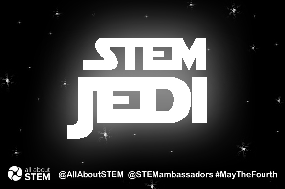 May the Fourth: Are you a STEM Jedi?!