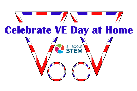 All About STEM Resources: Celebrate VE Day at Home!