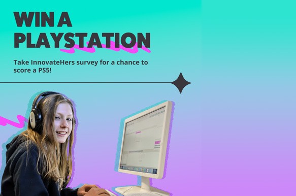 InnovateHer Survey: Win a PlayStation 5!